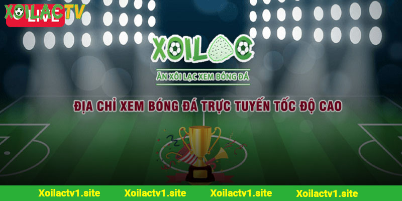 Lý do nên theo dõi kết quả thi đấu Xoilac