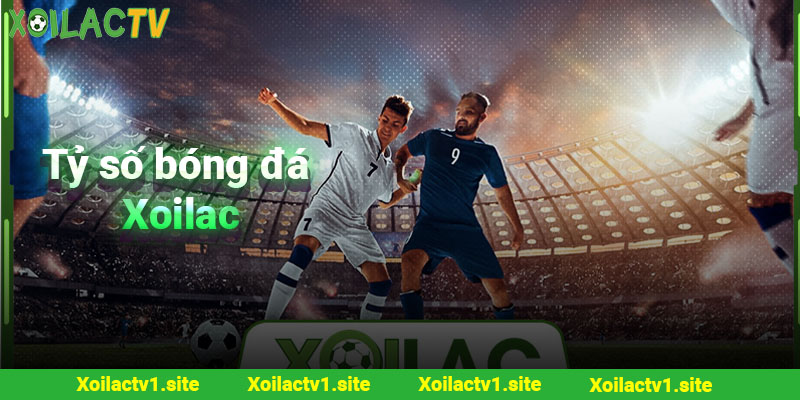 Tìm hiểu thông tin về tỷ số bóng đá Xoilac