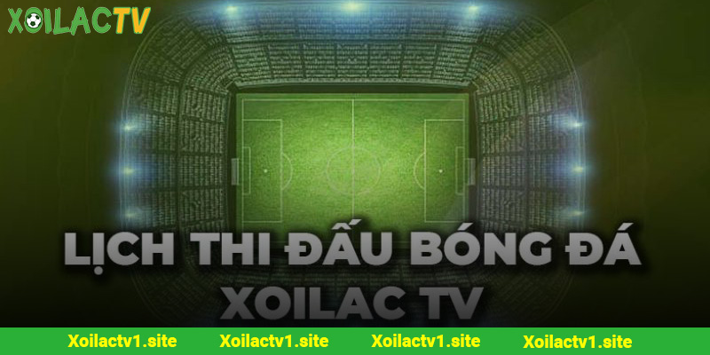 Những ưu điểm nổi bật khi dùng lịch của Xoilac