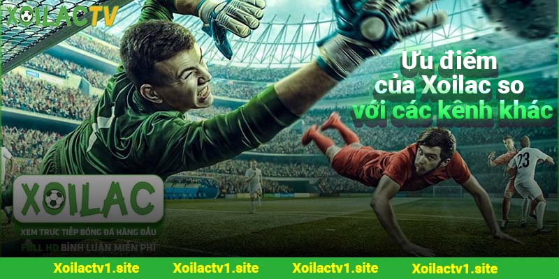 Ưu điểm của Xoilac so với các kênh khác