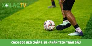 Cách đọc kèo chấp 1.25