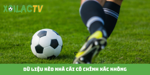 Dữ liệu kèo nhà cái có chính xác không