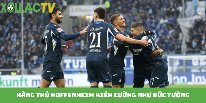Hàng thủ Hoffenheim kiên cường như bức tường