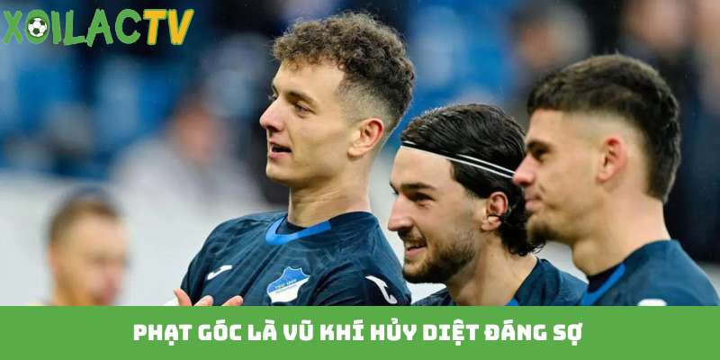 Phạt góc là vũ khí hủy diệt đáng sợ