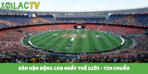 Sân vận động cao nhất thế giới