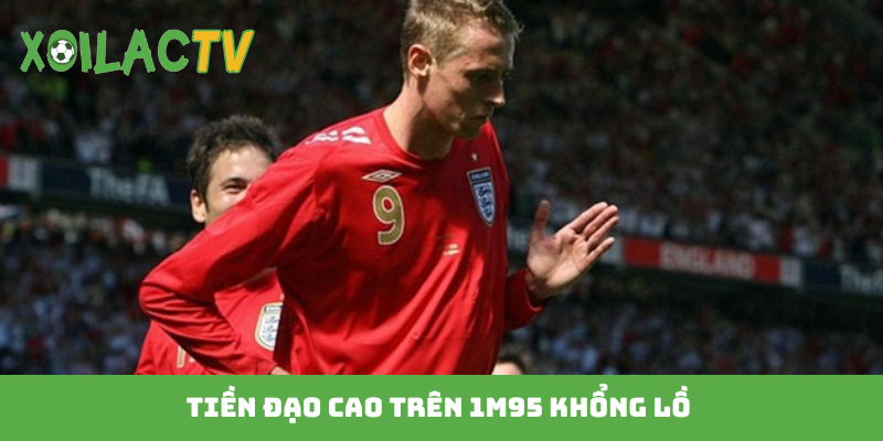 Tiền đạo cao trên 1m95 khổng lồ