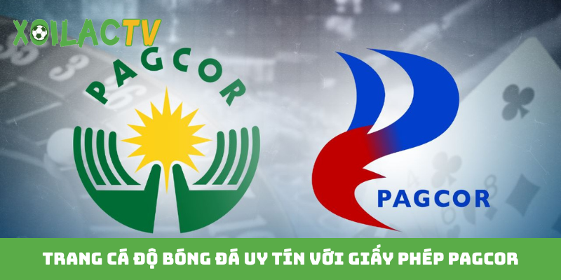 Trang cá độ bóng đá uy tín với giấy phép PAGCOR