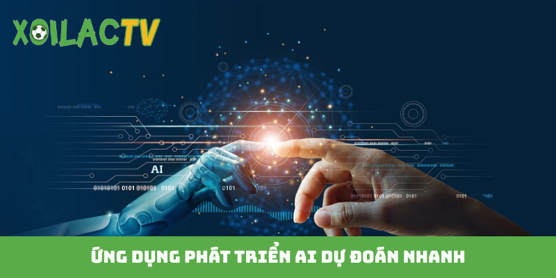 Ứng dụng phát triển AI dự đoán nhanh